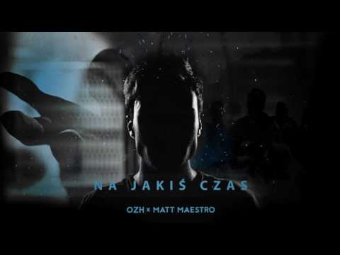 OZH x MattMaestro - Na jakiś czas
