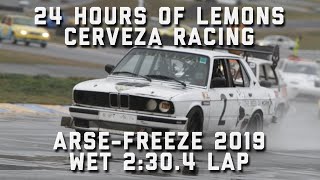 24 Hours of Lemons - Sonoma Arse-Freeze 2019 - #2 Cerveza Racing Wet Fast Lap