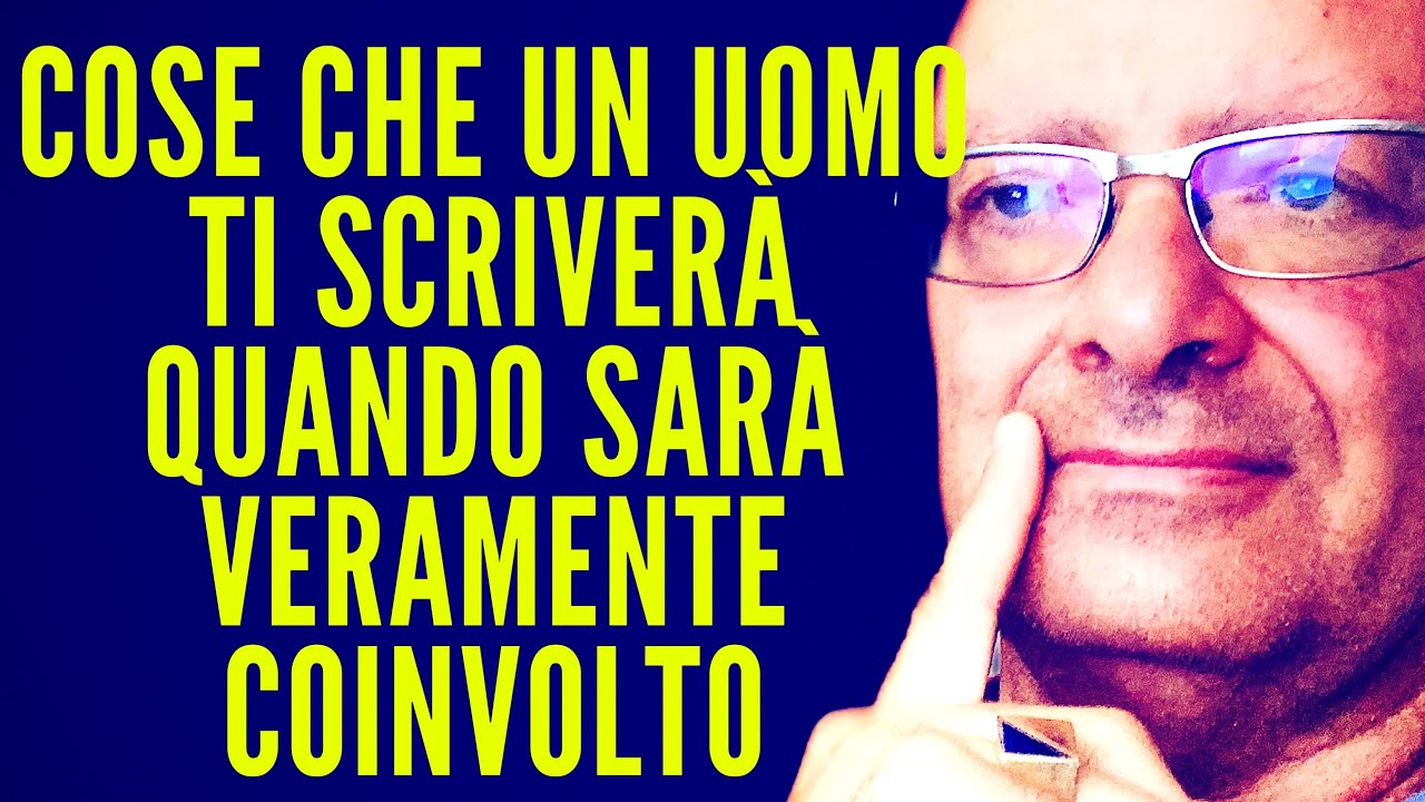 Cose che un UOMO Ti scriverà quando sarà VERAMENTE Coinvolto
