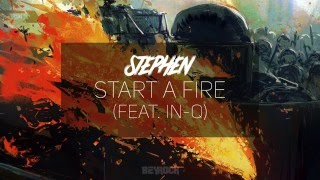 Stephen - Start A Fire (feat In-Q)