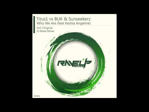 Titus1 vs BUK & Sunseekerz - Who We Are feat Keshia Angeline (Original Mix)