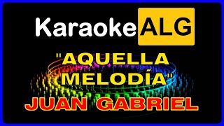((( KARAOKE ))) - AQUELLA MELODÍA - Juan Gabriel - I.A.-