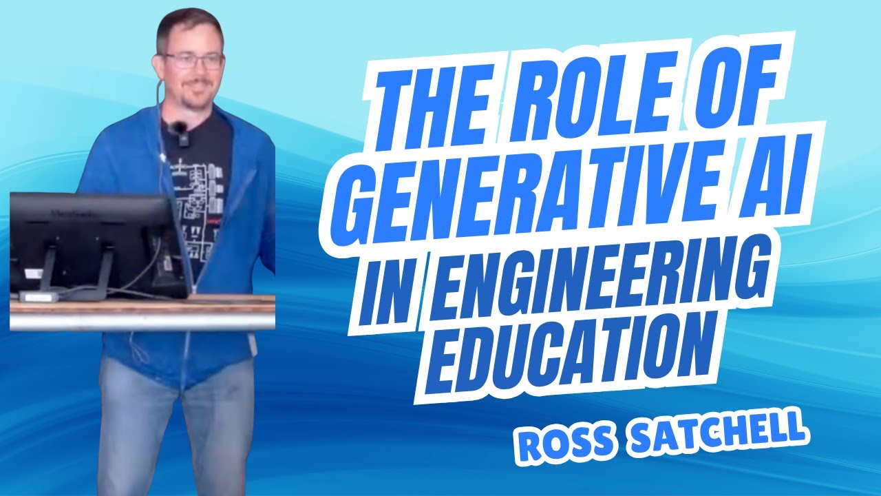 The Role of Generative AI in Engineering Education - Ross Satchell