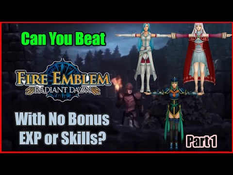 Can You Beat Fire Emblem Radiant Dawn With No Bonus EXP or Skills? Part 1