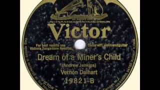 Vernon Dalhart-Dream Of A Miner&#39;s Child