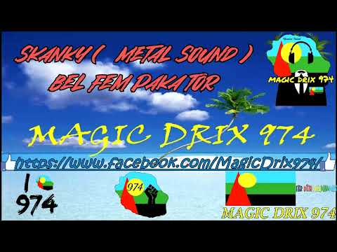 SKANKY ( METAL SOUND ) -"  BEL FEM PAKA TOR  " BY MAGIC DRIX 974