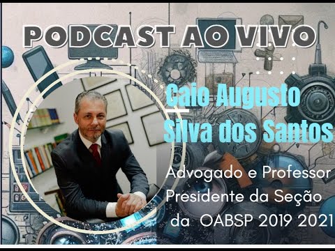 Episódio 15 - Podcast Direito na Rede:  Dr. Caio Augusto S. dos Santos Presidente da OABSP 2019-2021