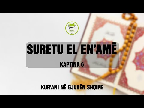 SURETU EL EN'AMË (bagëtitë) - Kurani Shqip - Kaptina 6