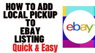 HOW TO ADD LOCAL PICKUP TO EBAY LISTING