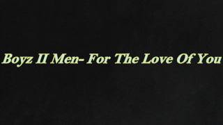 Boyz II Men-For The Love Of You