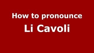 How to pronounce Li Cavoli