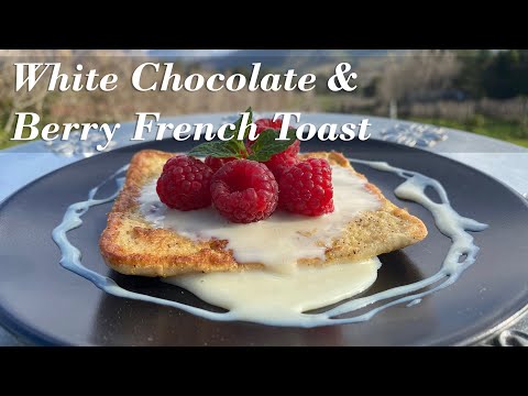 15 Minute Gourmet: White chocolate & berry French toast