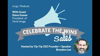 Celebrate the Wins with Steve Gasser President of Marketing Agency Vivid Image