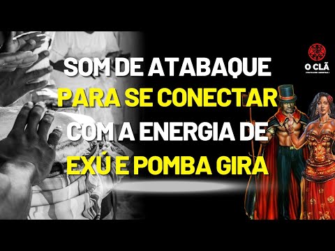 SOM DO ATABAQUE PARA SE CONECTAR COM A ENERGIA DE EXÚ E POMBA GIRA
