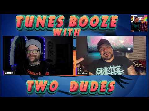 TUNES BOOZE WITH TWO DUDES LIVE STREAM 3!!!