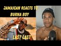 JAMAICAN REACTS TO Burna Boy - Last Last [Official Music Video]