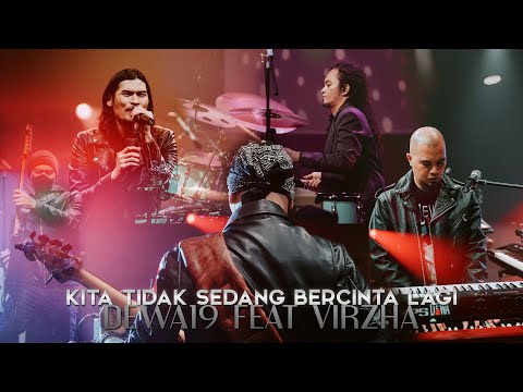 ​@Dewa19 X Virzha - Kita Tidak Sedang Bercinta Lagi