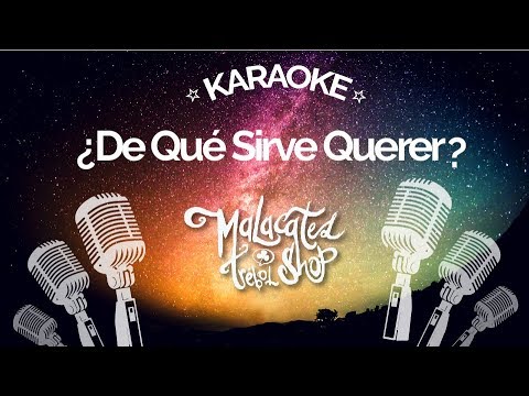 ¿DE QUÉ SIRVE QUERER? - KARAOKE - Malacates Trébol Shop