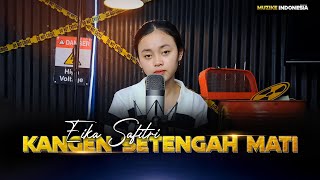 Download lagu KANGEN SETENGAH MATI | COVER BY EIKA SAFITRI mp3 Download lagu KANGEN SETENGAH MATI | COVER BY EIKA SAFITRI mp3