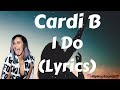 Cardi B - I Do (Lyrics) ft. SZA