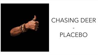 Chasing Deer - Placebo