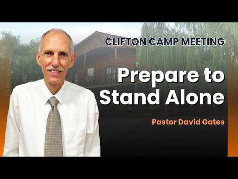 Prepare to Stand Alone | Pastor David Gates
