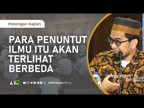 Para Penuntut Ilmu Itu Berbeda- Ustadz Adi Hidayat