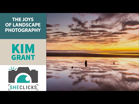 SheClicks Webinar: The Joys of Landscape Photography with Kim Grant