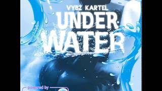 Vybz Kartel - Under Water (Clean) April 2018