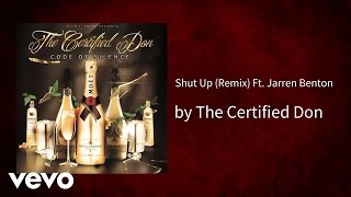The Certified Don - Shut Up (Remix) (AUDIO) ft. Jarren Benton