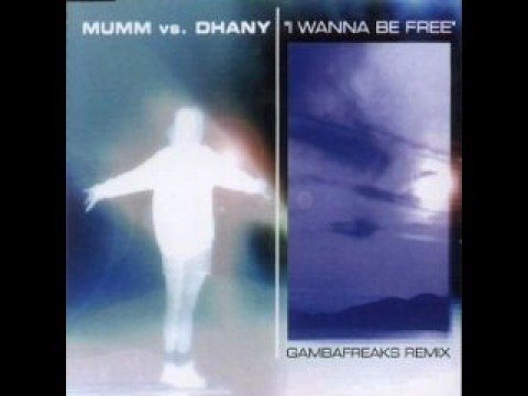 Mumm vs Dhany - I Wanna Be Free
