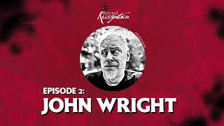 Beyond Recognition - Episode 2: John Wright(Dead Bob,NoMeansNo...)