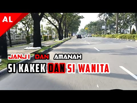 JANJI DAN AMANAH DARI SEORANG KAKEK DAN SEORANG WANITA