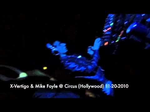 X-Vertigo & Mike Foyle @ Circus (Hollywood) 11-20-2010