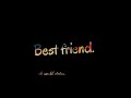 Best Friend Song Status Best Friend Status Best Friend Whatsapp Status Ll Best Friend Song