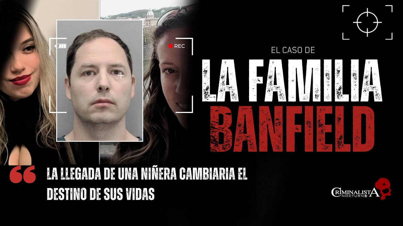 El siniestro acto que terminó con la familia Banfield | Criminalista Nocturno