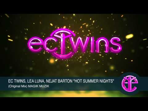 EC TWINS, LEA LUNA, NEJAT BARTON "HOT SUMMER NIGHTS" (Original Mix) MAGIK MUZIK
