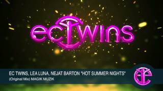 EC TWINS, LEA LUNA, NEJAT BARTON "HOT SUMMER NIGHTS" (Original Mix) MAGIK MUZIK