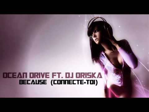 Ocean Drive ft. DJ Oriska - Because (Connecte-Toi)