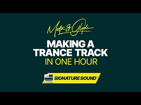 Metta & Glyde  - Making A Trance Track In One Hour