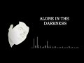 Alone in the darkness