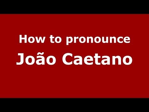 How to pronounce João Caetano (Brazilian/Portuguese) - PronounceNames.com
