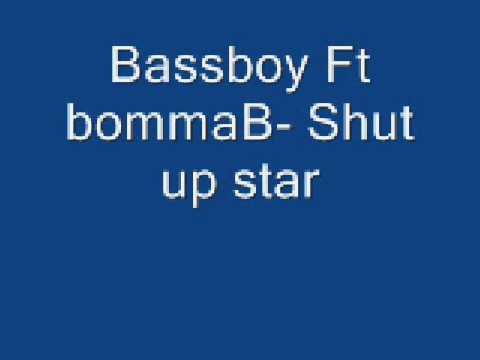 Bassboy Ft BommaB-Shut up star