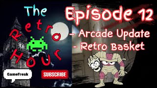 The Retro Hour E12: Arcade Update and The Retro Basket #gaming #news #videogames