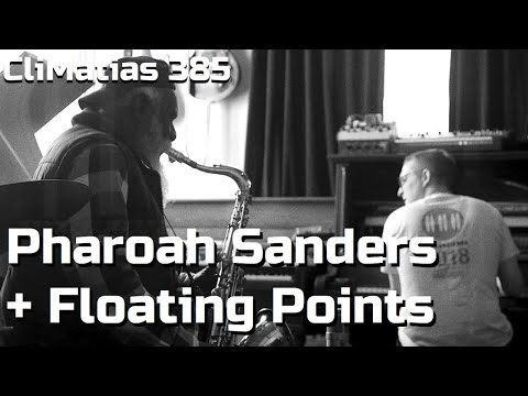 CliMatias #385: Pharoah Sanders + Floating Points (5.4.2021)