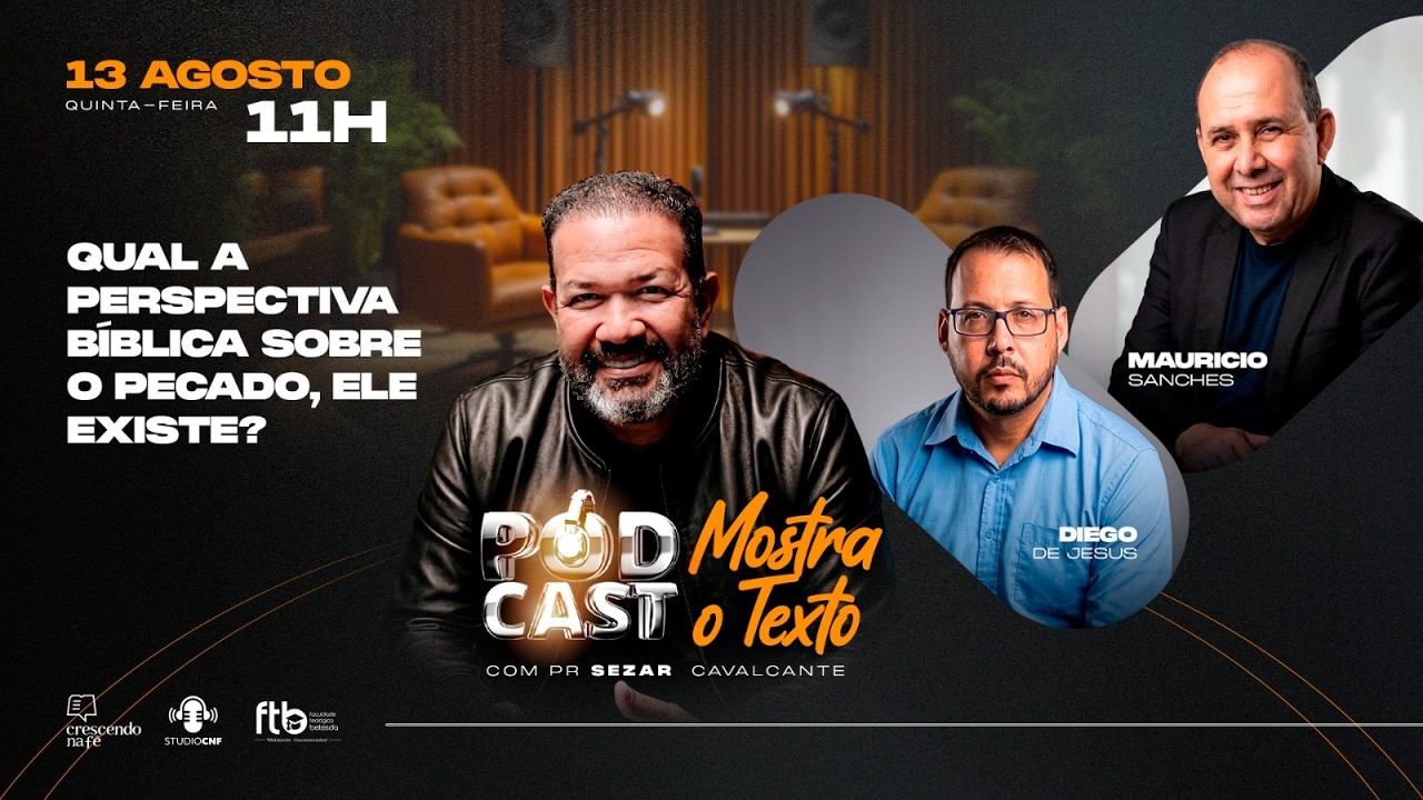 QUAL A PERSPECTIVA BÍBLICA SOBRE O PECADO, ELE EXISTE?  DIEGO DE JESUS, MAURICIO SANCHES - 13/08/26