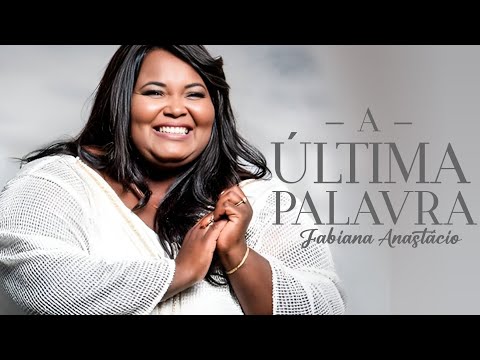 A Última Palavra - Fabiana Anastácio