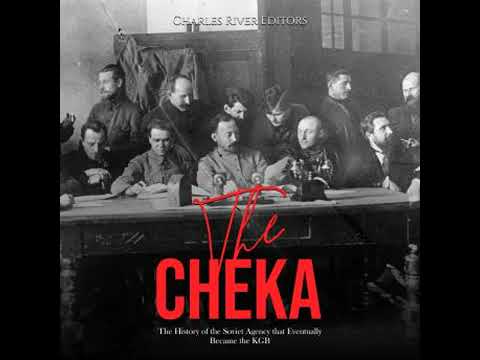 Cheka: The History of the Soviet Agency that Eventually Became the KGB - Charles River Editors