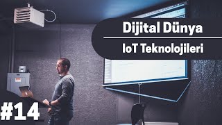 Dijital Dünya #14 - IoT Teknolojileri