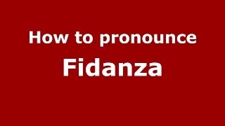 How to pronounce Fidanza